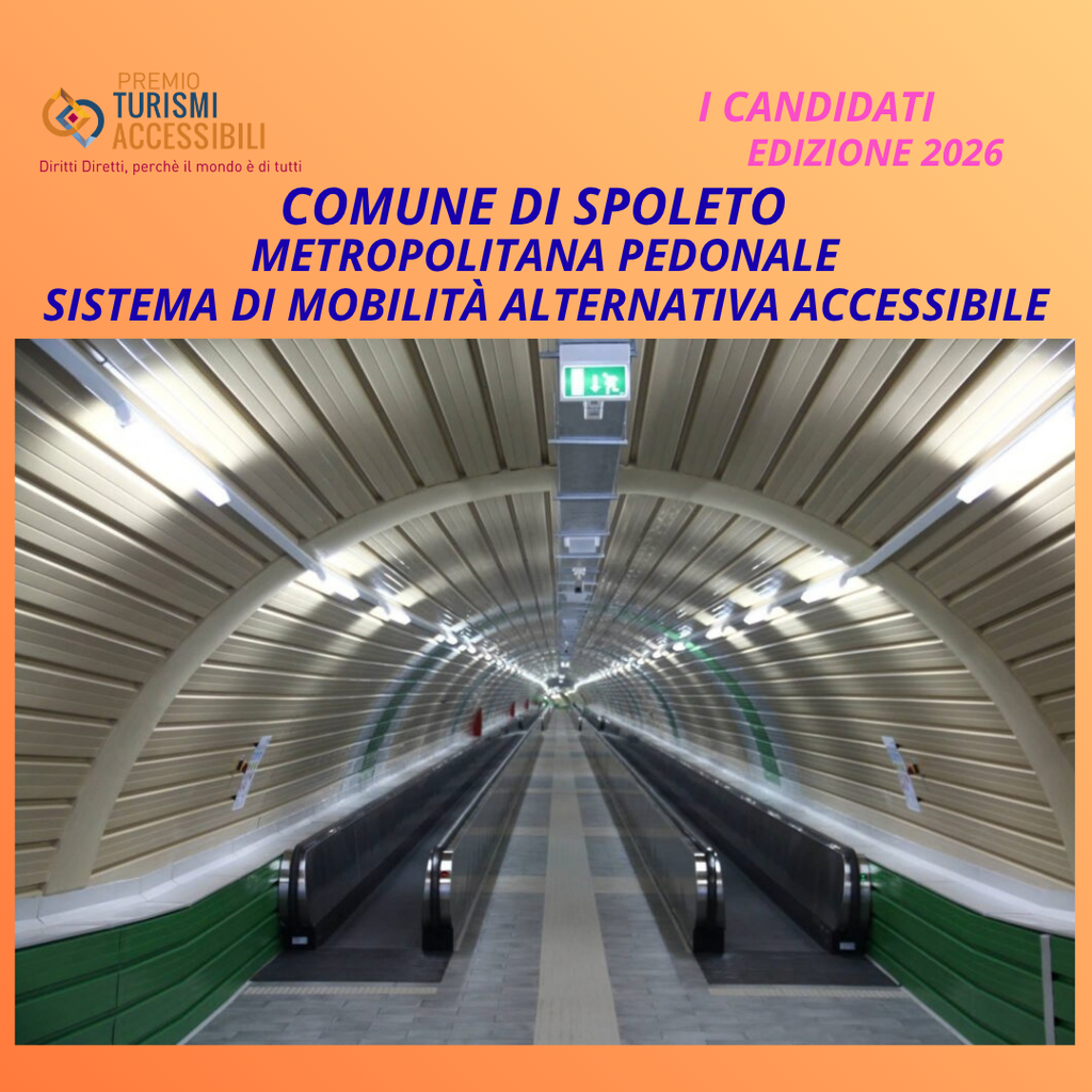 Il Comune di Spoleto, con il progetto METROPOLITANA PEDONALE, Sistema di Mobilità Alternativa Accessibile, é Candidato al Premio Internazionale “TURISMI ACCESSIBILI” – Imprenditori, Enti, Associazioni, Giornalisti, Comunicatori e Influencer Superano le Barriere, 9ᵃ Edizione