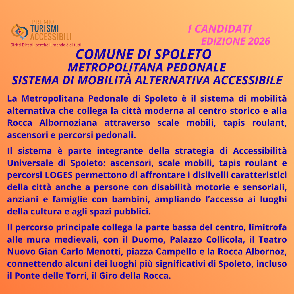 Il Comune di Spoleto, con il progetto METROPOLITANA PEDONALE, Sistema di Mobilità Alternativa Accessibile, é Candidato al Premio Internazionale “TURISMI ACCESSIBILI” – Imprenditori, Enti, Associazioni, Giornalisti, Comunicatori e Influencer Superano le Barriere, 9ᵃ Edizione